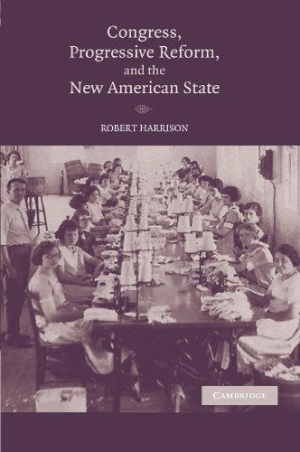 Congress, Progressive Reform, and the Ne American State [Paperback]