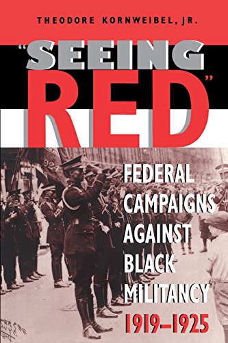 Seeing Red  Federal Campaigns against Black Militancy, 1919-1925 [Paperback]