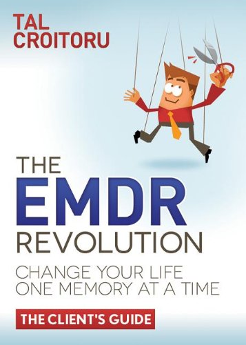 The EMDR Revolution Change Your Life One Memory At A Time (The Client's Guide) [Hardcover]