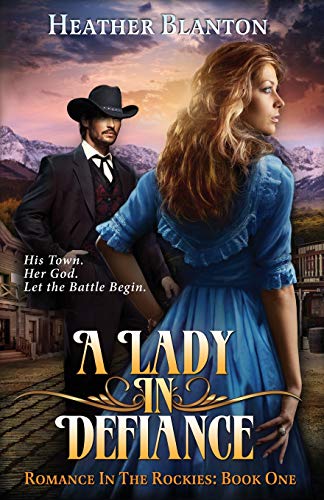 A Lady In Defiance Romance In The Rockies 1 (volume 1) [Paperback]