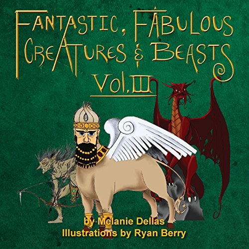 Fantastic, Fabulous Creatures & Beasts, Vol. Iii [Paperback]