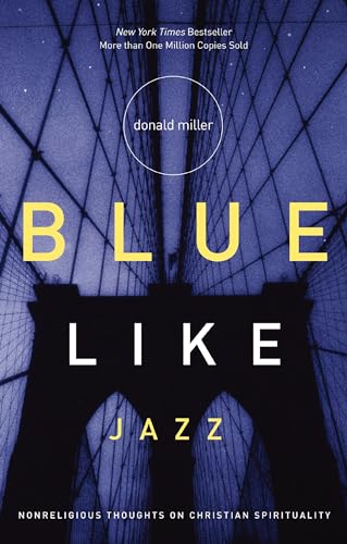 Blue Like Jazz: Nonreligious Thoughts on Christian Spirituality [Paperback]