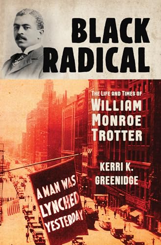 Black Radical: The Life and Times of William Monroe Trotter [Hardcover]