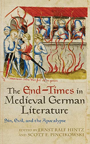 The End-Times in Medieval German Literature Sin, Evil, and the Apocalypse [Hardcover]