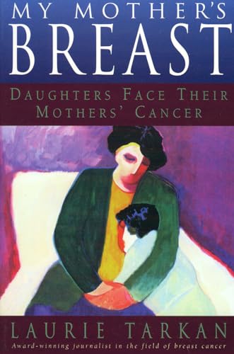 My Mother's Breast: Daughters Face Their Mothers' Cancer [Paperback]