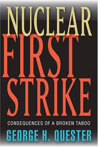 Nuclear First Strike: Consequences of a different Taboo [Hardcover]