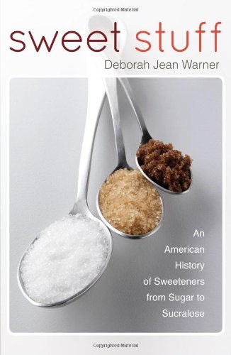 Sweet Stuff: An American History of Sweeteners from Sugar to Sucralose [Hardcover]