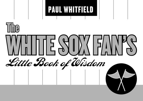 The White Sox Fan's Little Book of Wisdom [Paperback]