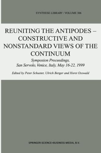 Reuniting the Antipodes - Constructive and Nonstandard Views of the Continuum: S [Paperback]