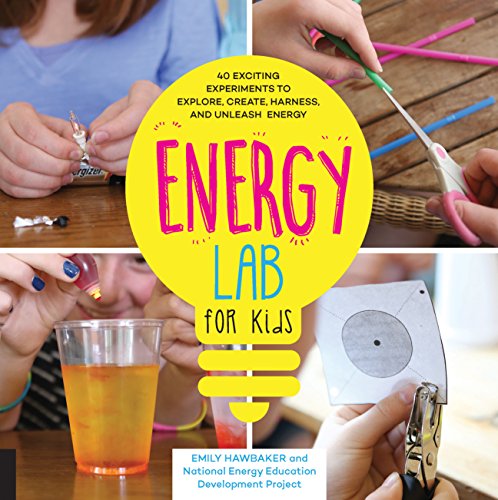 Energy Lab for Kids: 40 Exciting Experiments to Explore, Create, Harness, and Un [Paperback]