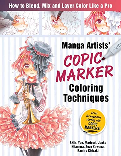 Manga Artists Copic Marker Coloring Techniques: Learn How To Blend, Mix and Laye [Paperback]