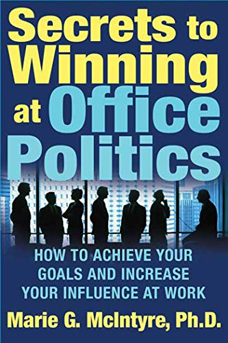 Secrets to Winning at Office Politics: How to Achieve Your Goals and Increase Yo [Paperback]