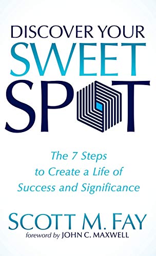 Discover Your Seet Spot The 7 Steps to Create a Life of Success and Significan [Hardcover]