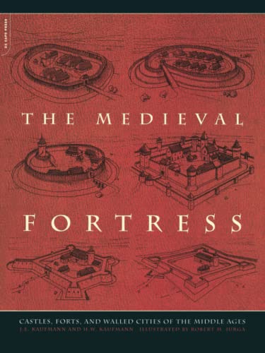 The Medieval Fortress: Castles, Forts, And Walled Cities Of The Middle Ages [Paperback]