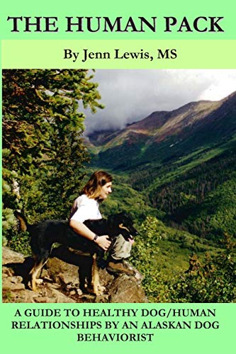 Human Pack  A Guide to Healthy Dog/ Human Relationships from an Alaskan Dog Beh [Paperback]