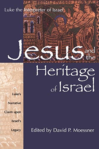 Jesus and the Heritage of Israel Vol. 1 - Luke's Narrative Claim upon Israel's  [Paperback]