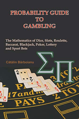 Probability Guide To Gambling The Mathematics Of Dice, Slots, Roulette, Baccara [Paperback]