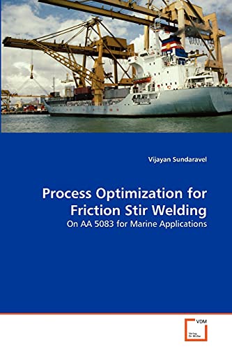 Process Optimization For Friction Stir Welding On Aa 5083 For Marine Applicatio [Paperback]