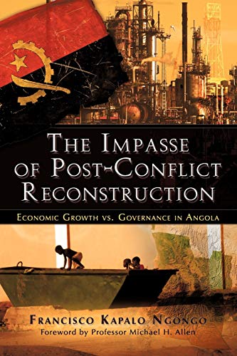 The Impasse Of Post-Conflict Reconstruction Economic Groth Vs. Governance In A [Paperback]