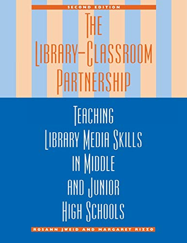 The Library-Classroom Partnership Teaching Library Media Skills in Middle and J [Paperback]