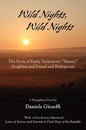 Wild Nights Wild Nights The Story Of Emily Dickinson's  master,  Neighbor And  [Paperback]