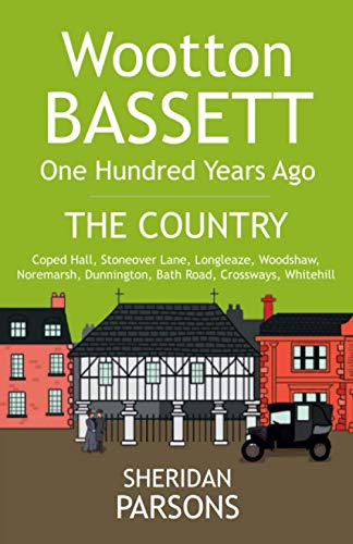 Wootton Bassett One Hundred Years Ago - the Country  Coped Hall, Stoneover Lane [Paperback]