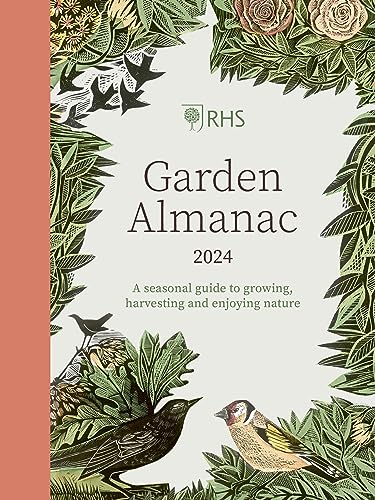 RHS Garden Almanac 2024: A seasonal guide to growing, harvesting and enjoying na [Hardcover]