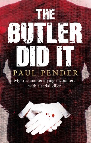 The Butler Did It: My True and Terrifying Encounters with a Serial Killer [Paperback]