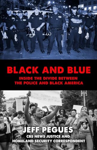 Black and Blue: Inside the Divide between the Police and Black America [Hardcover]