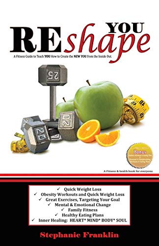 Reshape You A Fitness Guide To Teach You Ho To Create The Ne You From The Ins [Paperback]