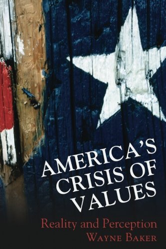 America's Crisis of Values Reality and Perception [Paperback]