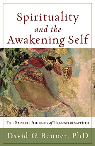 Spirituality And The Awakening Self: The Sacred Journey Of Transformation [Paperback]