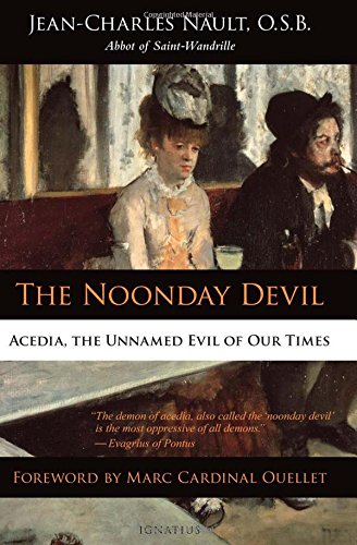 The Noonday Devil: Acedia, the Unnamed Evil of Our Times [Paperback]