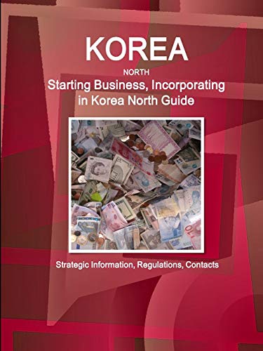 Korea North Starting Business (Incorporating) In... . Guide [Paperback]