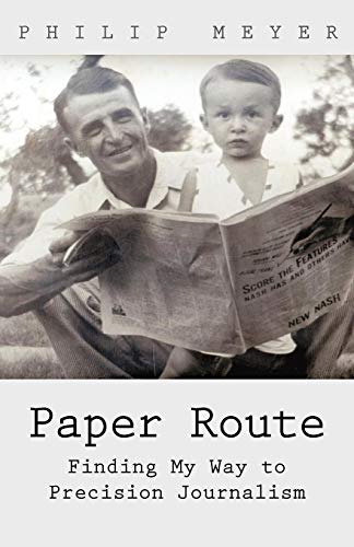 Paper Route  Finding My Way to Precision Journalism [Paperback]