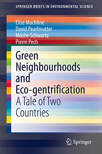 Green Neighbourhoods and Eco-gentrification: A Tale of Two Countries [Paperback]