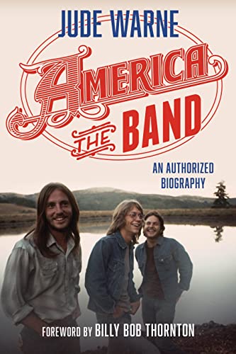 America, the Band: An Authorized Biography [Hardcover]