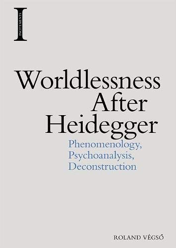 Worldlessness After Heidegger: Phenomenology,