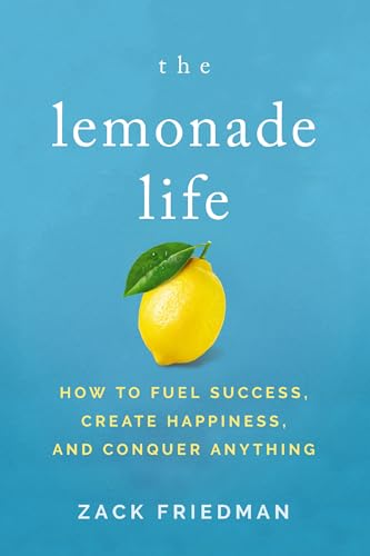 The Lemonade Life: How to Fuel Success, Create Happiness, and Conquer Anything [Paperback]