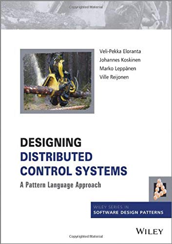 Designing Distributed Control Systems A Pattern Language Approach [Hardcover]