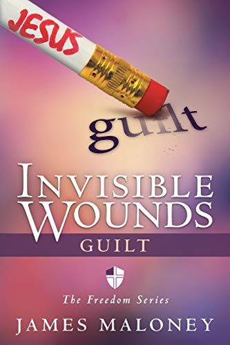 Invisible Wounds Guilt The Freedom Series [Paperback]