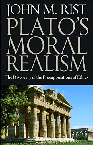 Plato's Moral Realism: The Discovery Of The Presuppositions Of Ethics [Paperback]