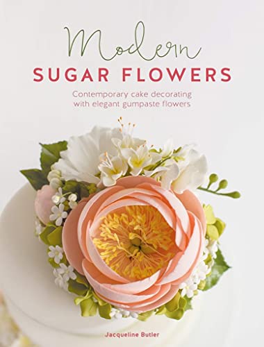 Modern Sugar Flowers: Contemporary cake decorating with elegant gumpaste flowers [Paperback]