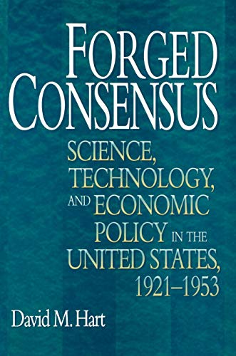 Forged Consensus Science, Technology, and Economic Policy in the United States, [Paperback]