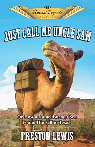 Just Call Me Uncle Sam Or Ho A Camel Born At Sea Found Himself In Texas (anima [Paperback]