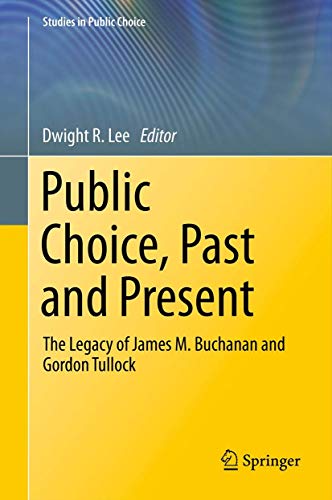 Public Choice, Past and Present: The Legacy of James M. Buchanan and Gordon Tull [Hardcover]