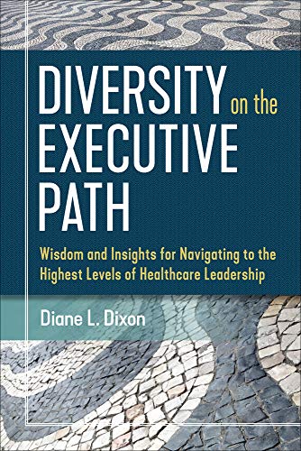 Diversity on the Executive Path: Wisdom and Insights for Navigating to the Highe [Paperback]