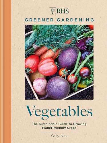 RHS Greener Gardening: Vegetables: The sustainable guide to growing planet-frien [Hardcover]