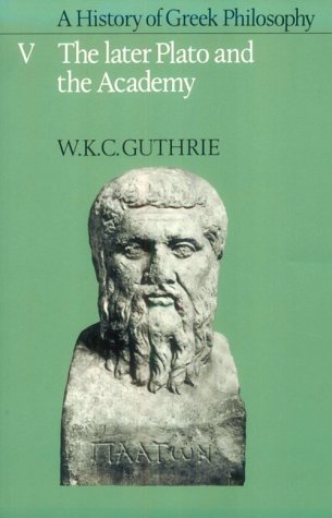 A History of Greek Philosophy Volume 5, The Later Plato and the Academy [Paperback]