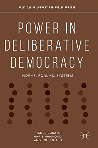 Power in Deliberative Democracy: Norms, Forums, Systems [Hardcover]